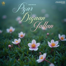 Pyar Diyaan Gallan Arjan Dhillon Pyar Diyaan Gallan Arjan Dhillon